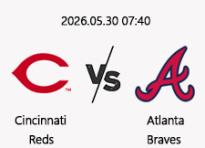 05/30 07:40 경기 MLB #연장포함# 신시내티 vs 애틀랜타